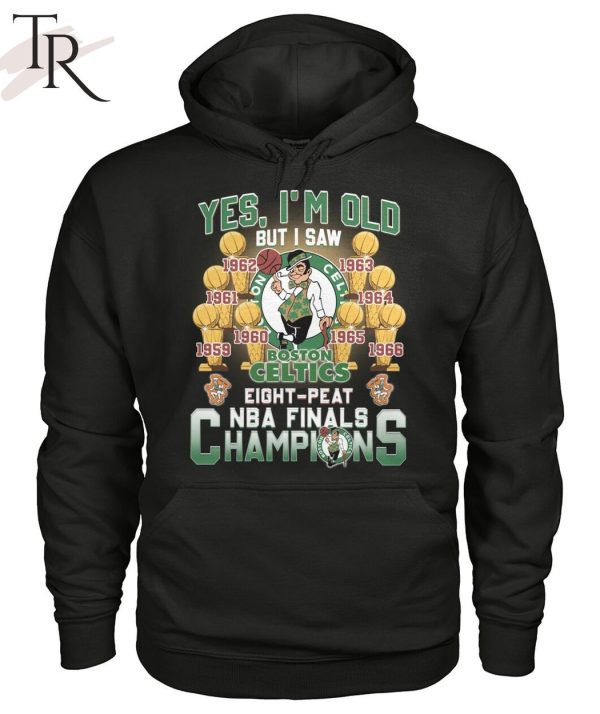 Yes, I’m Old But I Saw Boston Celtics Eight-Peat NBA Finals Champions Unisex T-Shirt