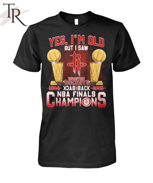 Yes, I’m Old But I Saw Houston Rockets Back to Back NBA Finals Champions Unisex T-Shirt