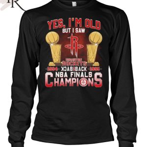 Yes, I’m Old But I Saw Houston Rockets Back to Back NBA Finals Champions Unisex T-Shirt