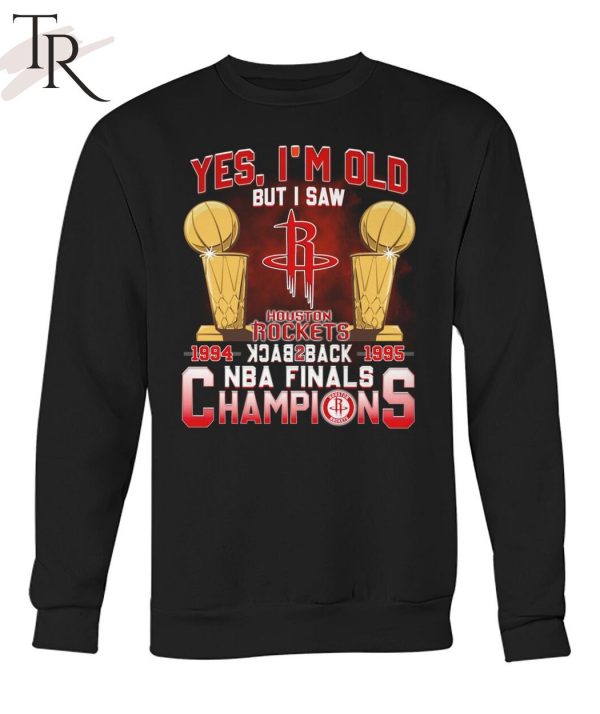 Yes, I’m Old But I Saw Houston Rockets Back to Back NBA Finals Champions Unisex T-Shirt