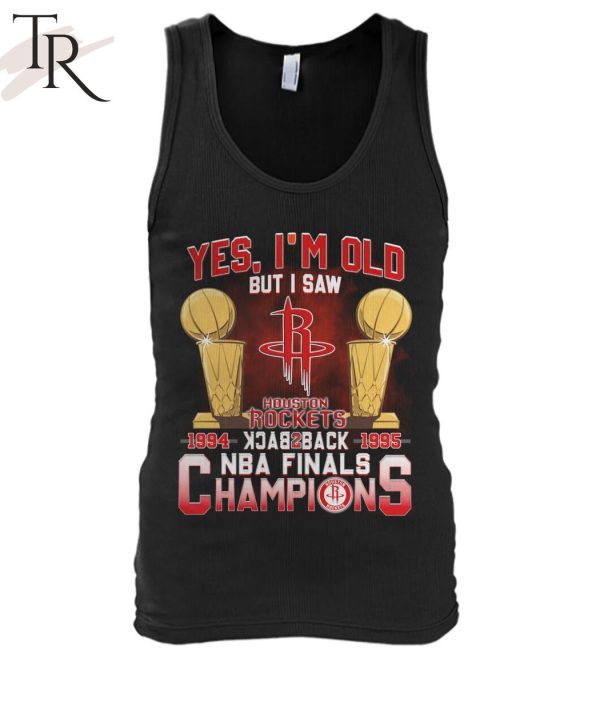 Yes, I’m Old But I Saw Houston Rockets Back to Back NBA Finals Champions Unisex T-Shirt