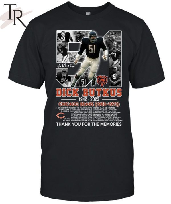 Dick Butkus 1942 – 2023 Chicago Bears 1965 – 1973 Thank You For The Memories T-Shirt