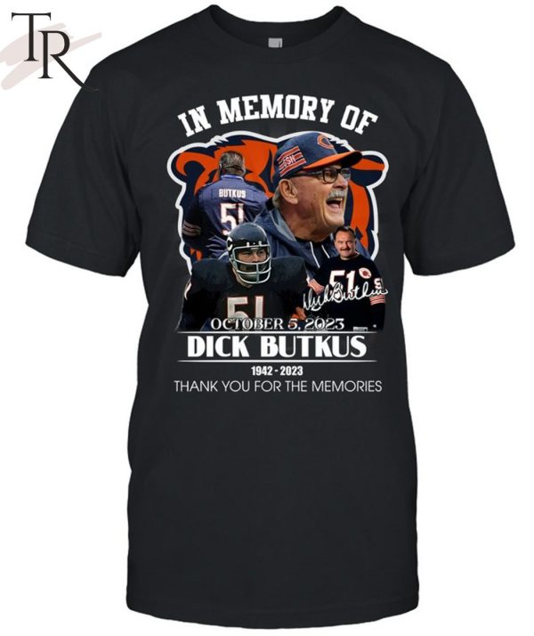 In Memory Of October 5, 2023 Dick Butkus 1942 – 2023 Thank You For The Memories T-Shirt