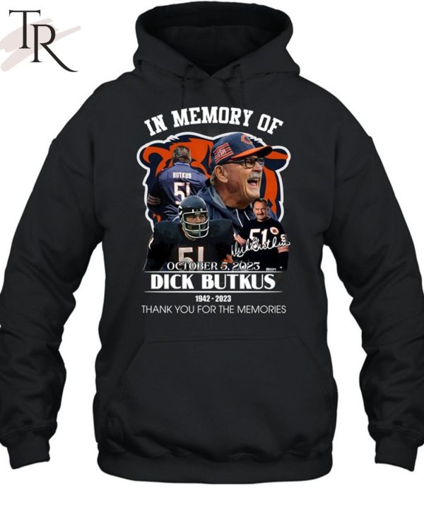 In Memory Of October 5, 2023 Dick Butkus 1942 – 2023 Thank You For The Memories T-Shirt