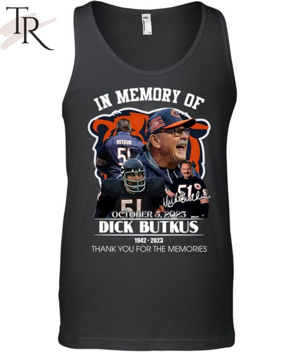 In Memory Of October 5, 2023 Dick Butkus 1942 – 2023 Thank You For The Memories T-Shirt