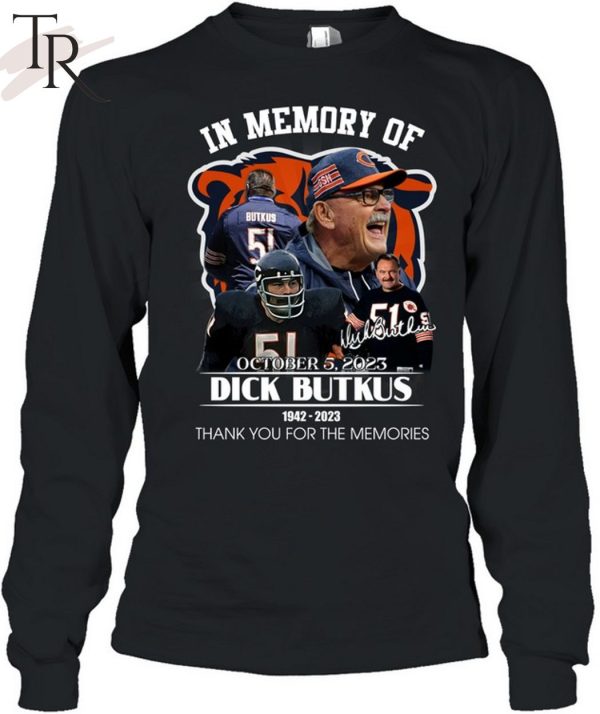 In Memory Of October 5, 2023 Dick Butkus 1942 – 2023 Thank You For The Memories T-Shirt