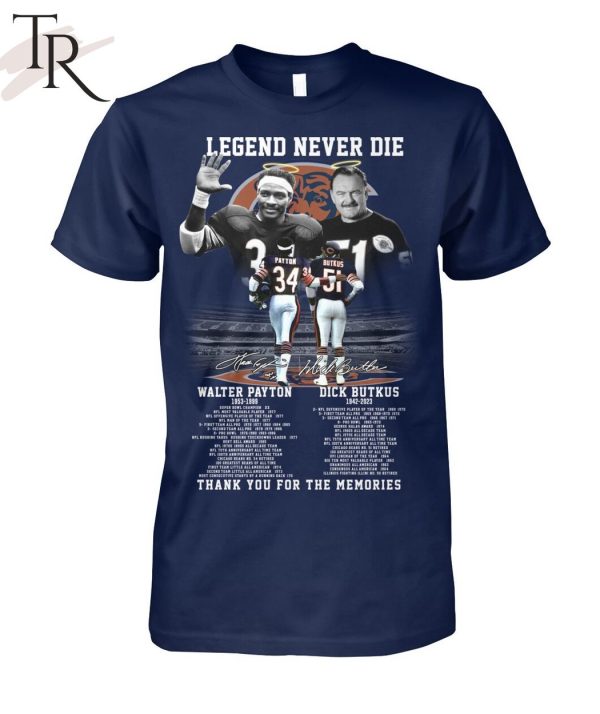 Legend Never Die Walter Payton 1953 – 1999 And Dick Butkus 1942 – 2023 Thank You For The Memories T-Shirt