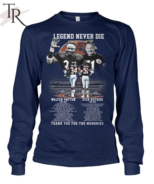 Legend Never Die Walter Payton 1953 – 1999 And Dick Butkus 1942 – 2023 Thank You For The Memories T-Shirt