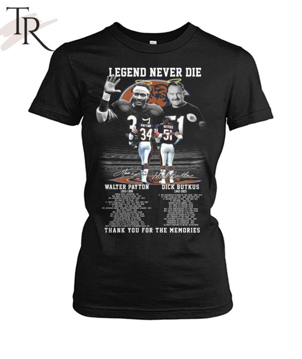 Legend Never Die Walter Payton 1953 – 1999 And Dick Butkus 1942 – 2023 Thank You For The Memories T-Shirt