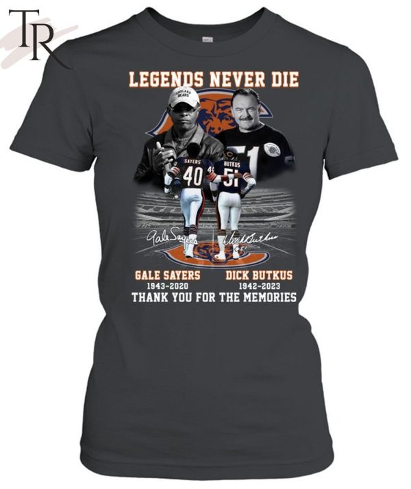 Legends Never Die Gale Sayers 1942 – 2020 And Dick Butkus 1942 – 2023 Thank You For The Memories T-Shirt