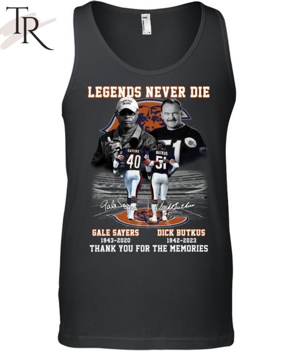 Legends Never Die Gale Sayers 1942 – 2020 And Dick Butkus 1942 – 2023 Thank You For The Memories T-Shirt