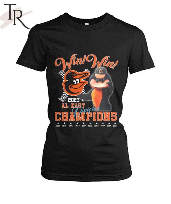 MLB Baltimore Orioles Win Win 2023 AL East Division Champions T-Shirt