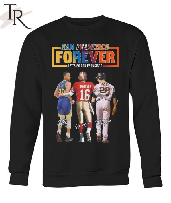 San Francisco Forever Let’s Go Francisco Curry and Montana And Posey T-Shirt