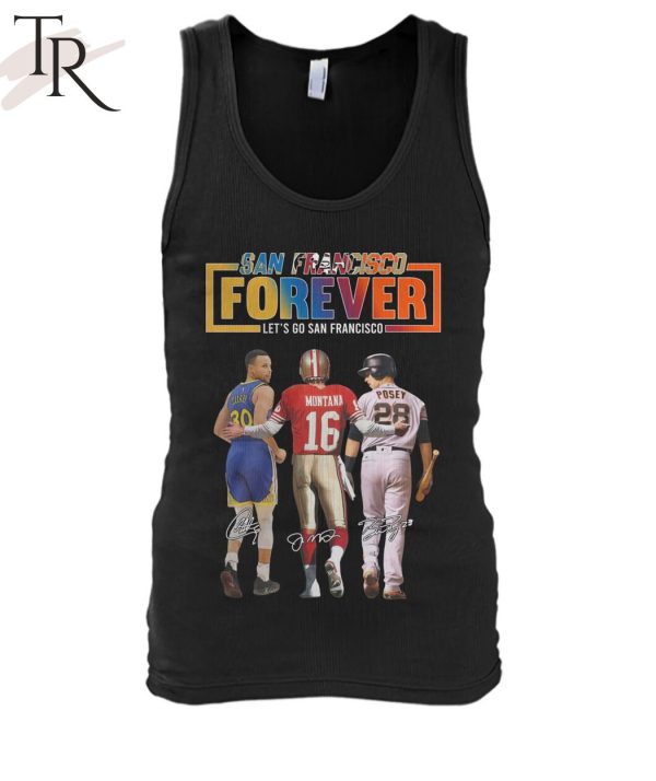 San Francisco Forever Let’s Go Francisco Curry and Montana And Posey T-Shirt