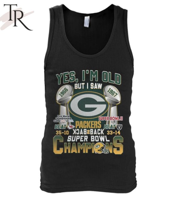 Yes I’m Old But I Saw Green Bay Packers Back2back Super Bowl Champions T-Shirt