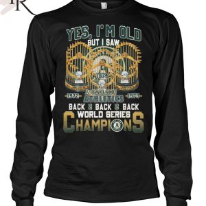 Yes I’m Old But I Saw Oakland Athletics Back2back2back World Series Champions T-Shirt