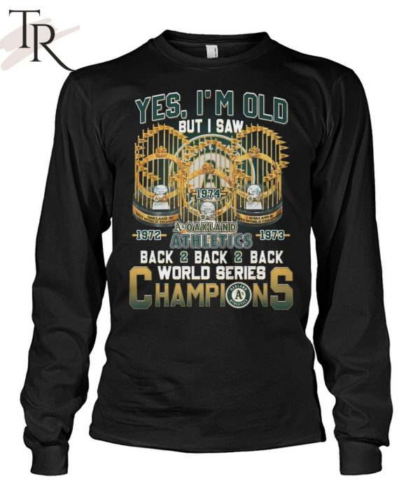 Yes I’m Old But I Saw Oakland Athletics Back2back2back World Series Champions T-Shirt