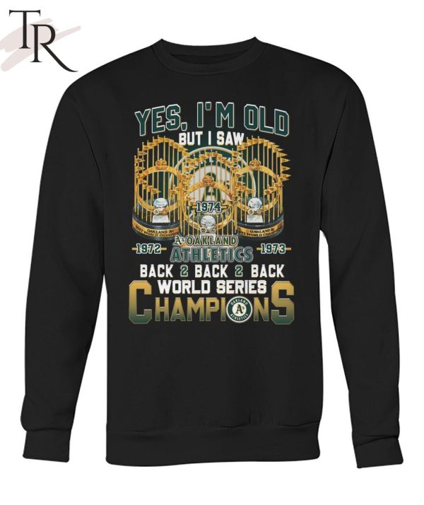 Yes I’m Old But I Saw Oakland Athletics Back2back2back World Series Champions T-Shirt