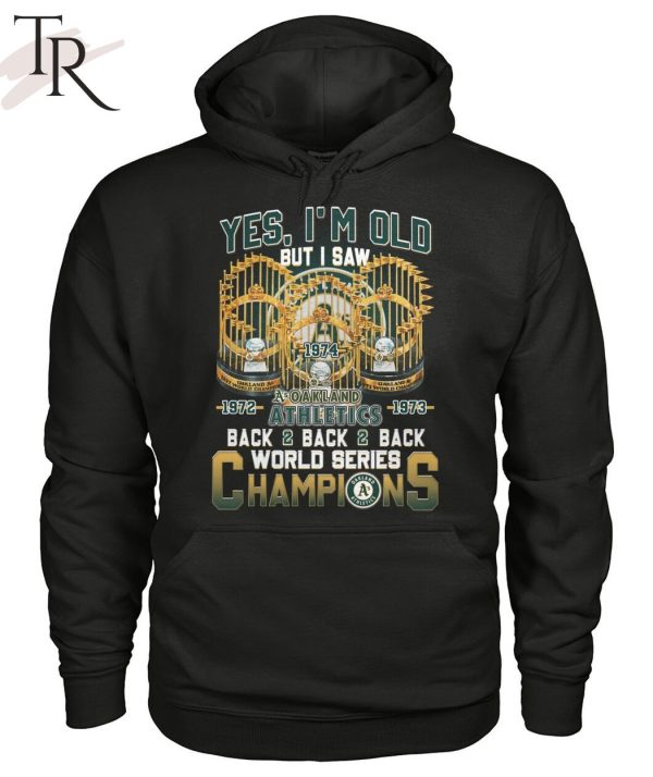 Yes I’m Old But I Saw Oakland Athletics Back2back2back World Series Champions T-Shirt