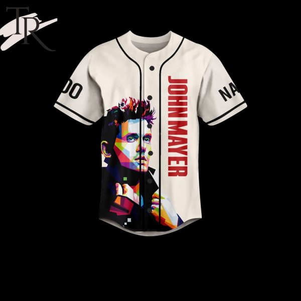 Personalized John Mayer I Know The Heart Of Life If Good Baseball Jersey