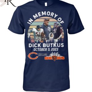 In Memory Of Dick Butkus October 5, 2023 Chicago Bears T-Shirt