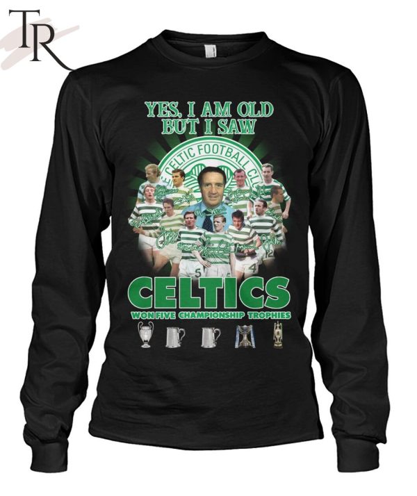 Yes I’m Old But I Saw Celtics Football Club Won Five Championship Trophies T-Shirt