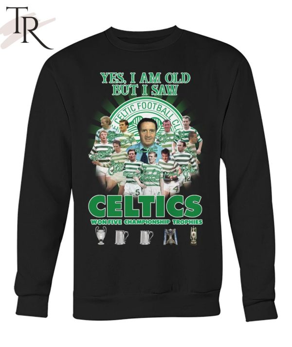 Yes I’m Old But I Saw Celtics Football Club Won Five Championship Trophies T-Shirt