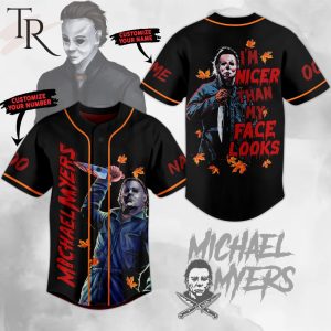 Personalized Michael Myers I’m Nicer Than My Face Looks Baseball Jersey