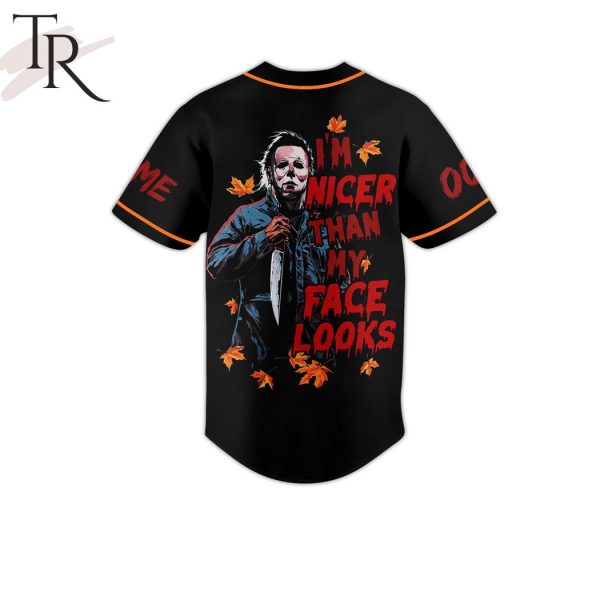 Personalized Michael Myers I’m Nicer Than My Face Looks Baseball Jersey