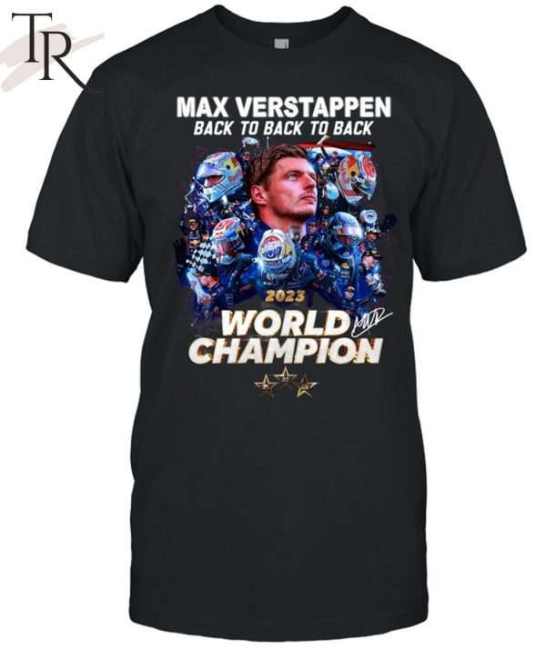 Max Verstappen Back To Back To Back 2023 World Champion T-Shirt