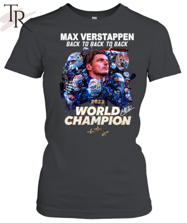 Max Verstappen Back To Back To Back 2023 World Champion T-Shirt