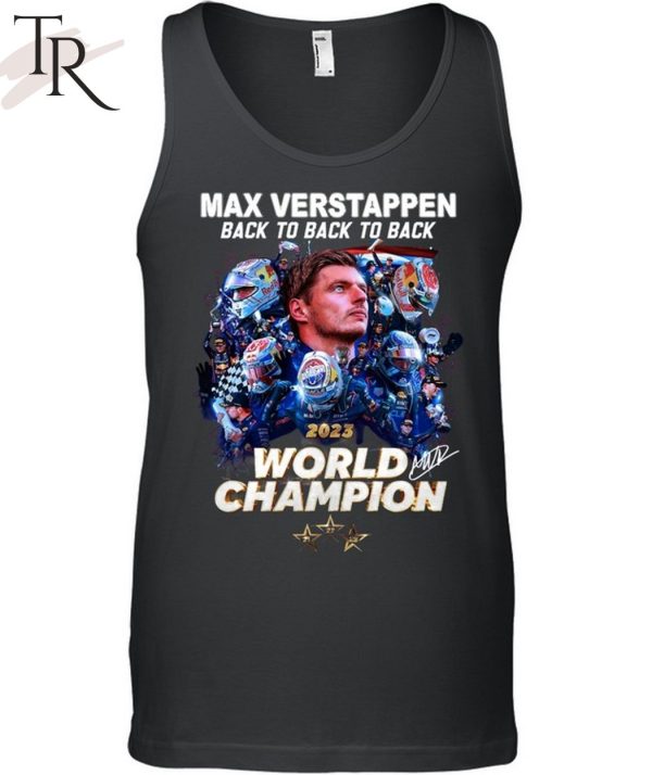 Max Verstappen Back To Back To Back 2023 World Champion T-Shirt