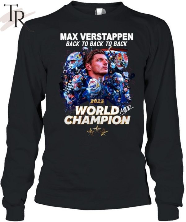 Max Verstappen Back To Back To Back 2023 World Champion T-Shirt