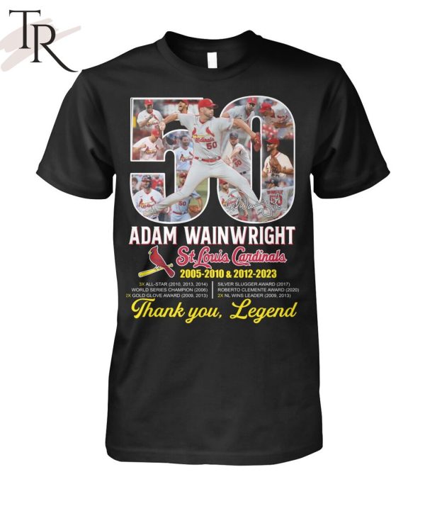 Adam Wainwright St. Louis Cardinals 2005 – 2010 & 2012 -2023 Thank You, Legend T-Shirt