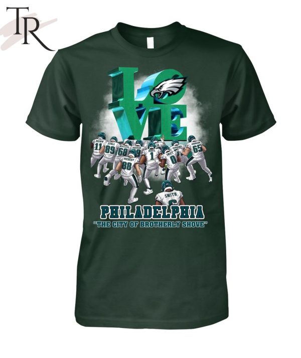 Love Philadelphia The City Of Brotherly Shove Philadelphia Eagles T-Shirt