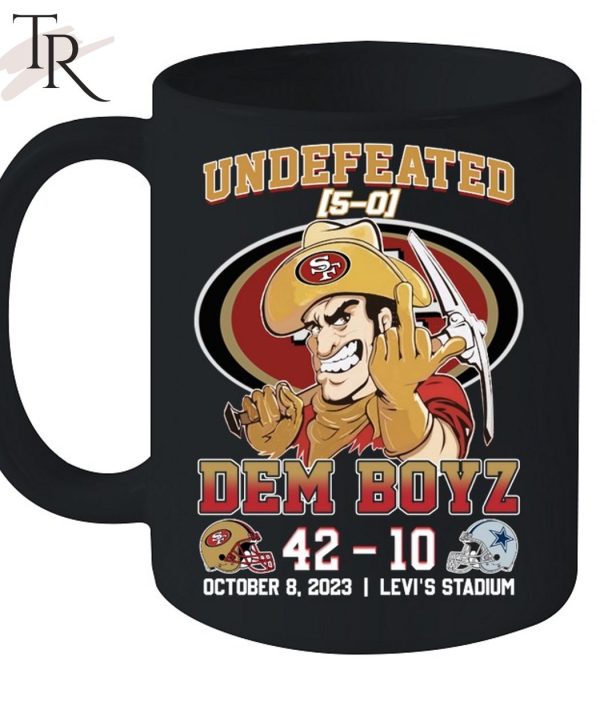 Undefeated Dem Boyz San Francisco 49ers 42 – Dallas Cowboys 10 October 8, 2023 Levi’s Stadium T-Shirt