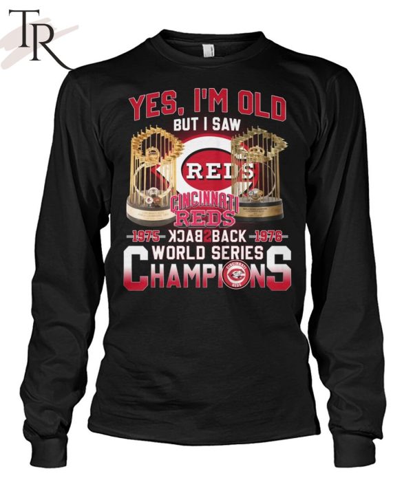 Yes, I am old but I saw back to back Champions world series 1975 1976 -  Cincinnati reds baseball team