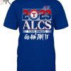 ALCS 2023 Texas Rangers Postseason Unisex T-Shirt