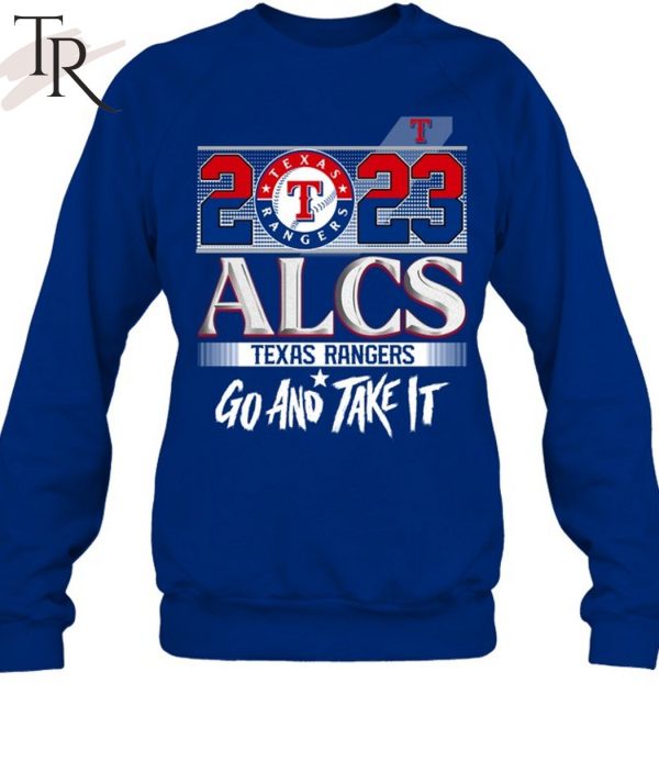 2023 ALCS Texas Rangers Go And Take It Unisex T-Shirt