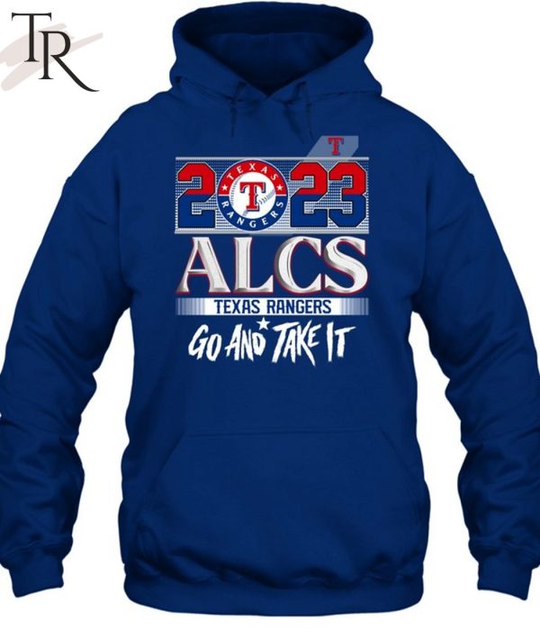 2023 ALCS Texas Rangers Go And Take It Unisex T-Shirt