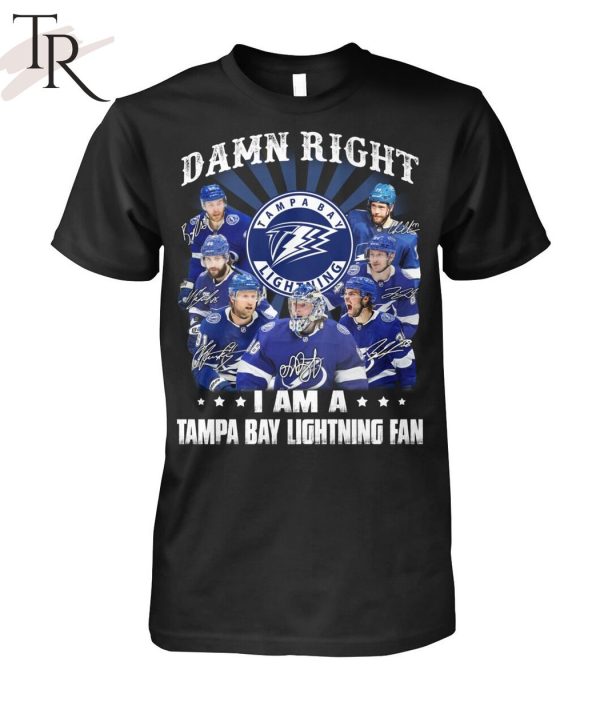 Damn Right I Am A Tampa Bay Lightning Fan Unisex T-Shirt