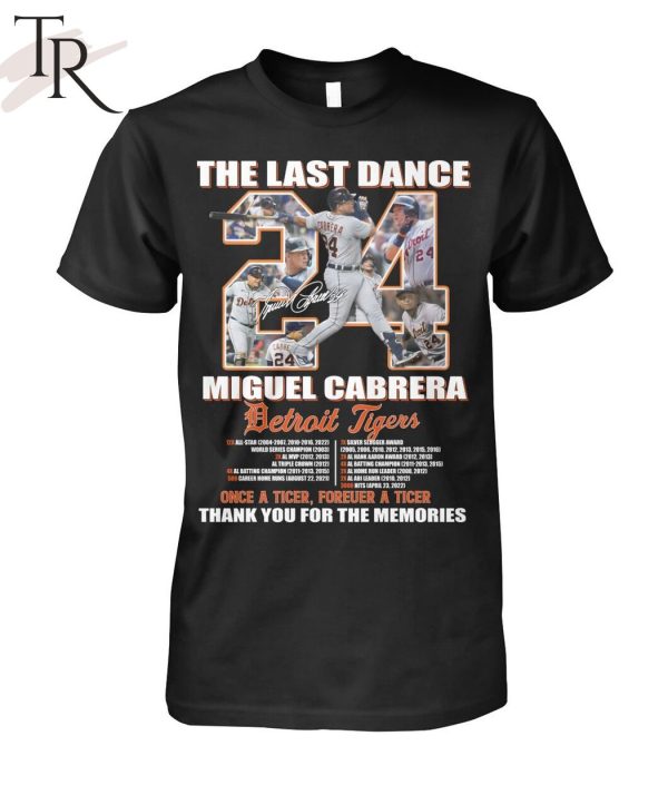 The Last Dance Miguel Cabrera Detroit Tigers Once A Tiger Forever A Tiger Thank You For The Memories Unisex T-Shirt