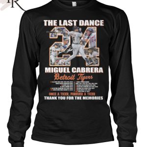 The Last Dance Miguel Cabrera Detroit Tigers Once A Tiger Forever A Tiger Thank You For The Memories Unisex T-Shirt