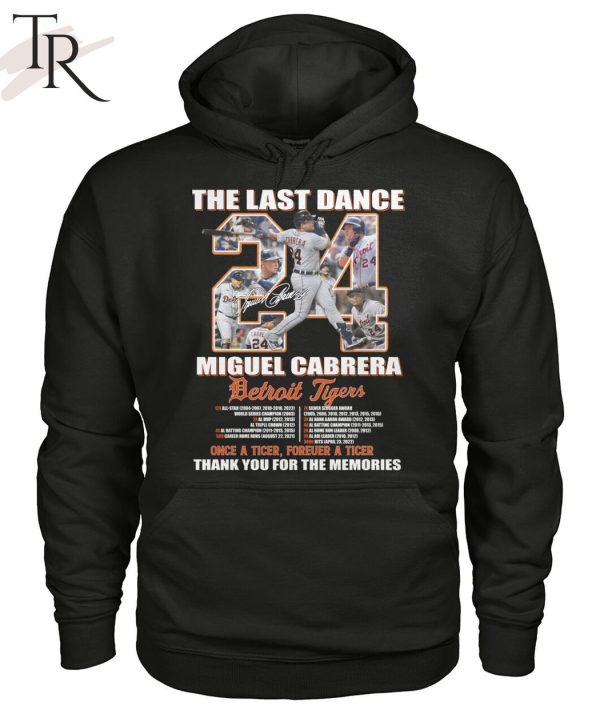 The Last Dance Miguel Cabrera Detroit Tigers Once A Tiger Forever A Tiger Thank You For The Memories Unisex T-Shirt