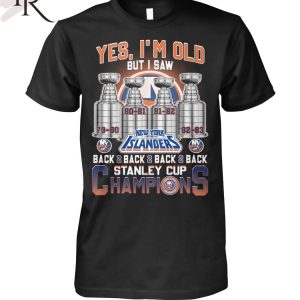 Yes I’m Old But I Saw New York Islanders Back 2 Back 2 Back 2 Back Stanley Cup Champions Unisex T-Shirt