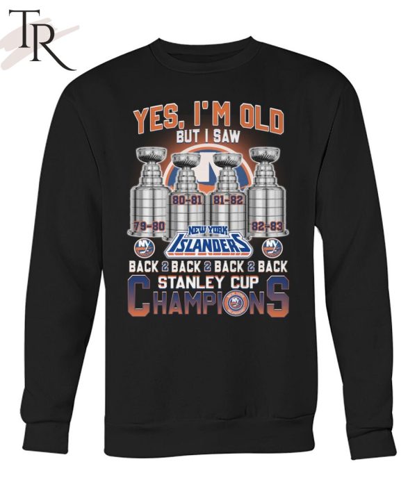 Yes I’m Old But I Saw New York Islanders Back 2 Back 2 Back 2 Back Stanley Cup Champions Unisex T-Shirt