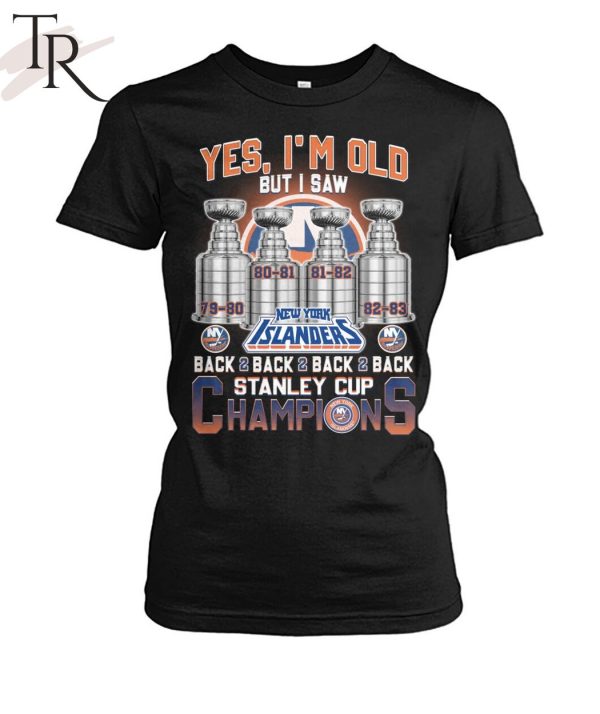 Yes I’m Old But I Saw New York Islanders Back 2 Back 2 Back 2 Back Stanley Cup Champions Unisex T-Shirt