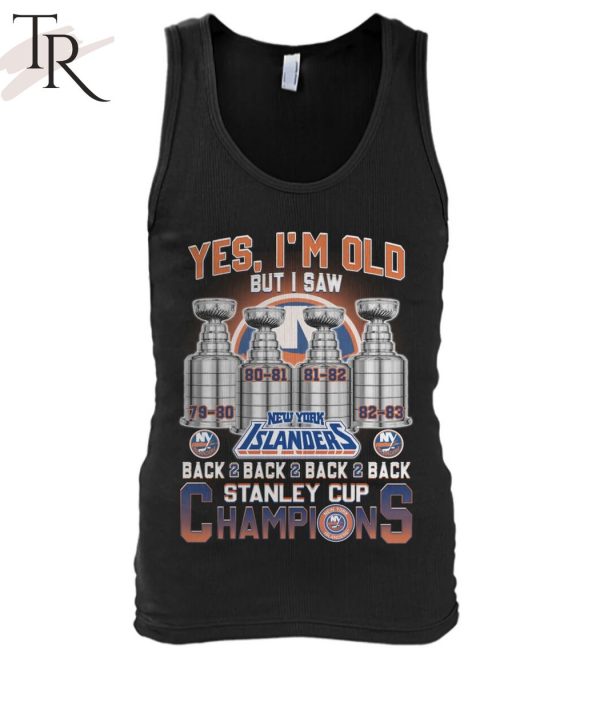 Yes I’m Old But I Saw New York Islanders Back 2 Back 2 Back 2 Back Stanley Cup Champions Unisex T-Shirt