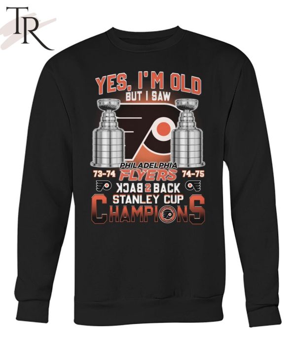 Yes I’m Old But I Saw Philadelphia Flyers Back 2 Back Stanley Cup Champions Unisex T-Shirt