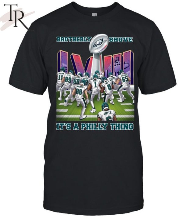 Brotherly Shove Win It’s A Philly Thing Philadelphia Eagles Unisex T-Shirt